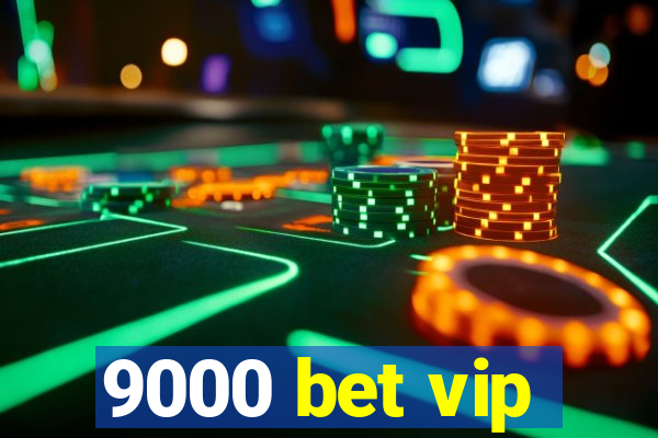 9000 bet vip